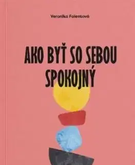 Ako byť so sebou spokojný - Veronika Folentová