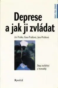 Deprese a jak ji zvládat - Ján Praško, Hana Prašková, Jana Prašková