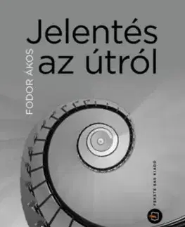 Jelentés az útról - Feljegyzések mosttól mostig - Ákos Fodor