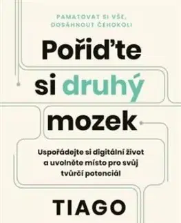 Pořiďte si druhý mozek - Tiago Forte