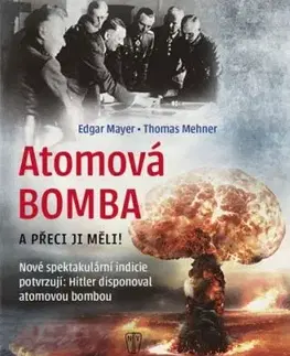 Atomová Bomba - A přece ji měli - Edgar Mayer, Thomas Mehner