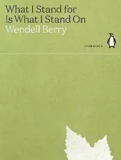 What I Stand for Is What I Stand On - Berry Wendell