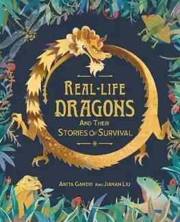 Real-life Dragons and their Stories of Survival - Anita Ganeri
