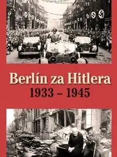 Berlín za Hitlera 1933 - 1945 - Capelle H. van, A. P. van Bovenkamp