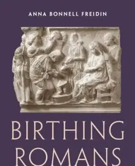 Birthing Romans - Anna Bonnell Freidin