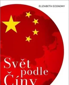 Svět podle Číny - Elizabeth C. Economy