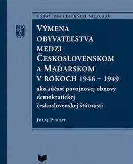 Výmena obyvateľstva medzi Československom a Maďarskom v rokoch 1946 - 1949 - Juraj Purgat