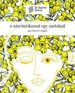 Nárcisz-trilógia 2: A nárcisztikussal egy asztalnál - Szilvia Szántó