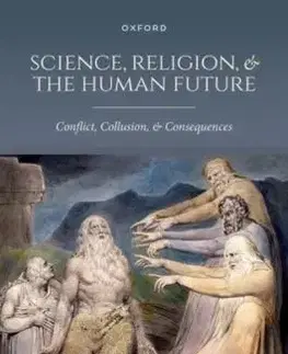 Science, Religion, and the Human Future - Amanda Rees, Tom McLeish, Franziska E. Kohlt, David Wilkinson, Charlotte Sleigh