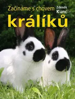 Začínáme s chovem králíků - Zdeněk Kunc