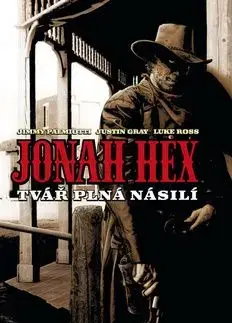 Jonah Hex Tvář plná násilí - Jimmy Palmiotti
