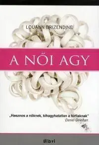 A női agy - Brizendine Louann
