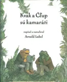 Kvak a Čľup sú kamaráti - Arnold Lobel
