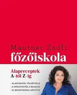 Főzőiskola - Alapreceptek A-tól Z-ig - Zsófia Mautner