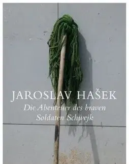 Die Abenteur des Braven Soldaten Schwejk - Jaroslav Hašek