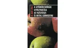 A gyümölcskúrák gyógyhatása az egészséges és beteg szervezetre - György Arany