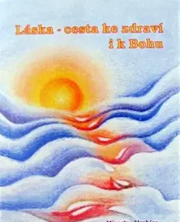 Láska - cesta ke zdraví i k Bohu - Miroslav Hrabica