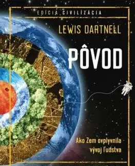 Pôvod. Ako Zem ovplyvnila vývoj ľudstva - Lewis Dartnell