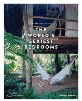 Mr & Mrs Smith Presents: The World's Sexiest Bedrooms - James Lohan