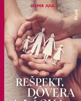 Rešpekt, dôvera a láska: Čo od nás deti potrebujú - Jesper Juul, Henrieta Hatalová