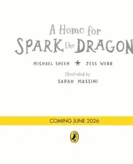 A Home for Spark the Dragon - Jess Webb, Michael Sheen