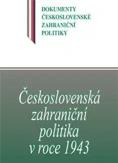 Československá zahraniční politika v roce 1943 svazek II. - Jan Kuklík ml., Jan Němeček, Daniela Němečková
