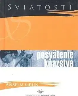 Posvätenie kňažstva - Anselm Grün