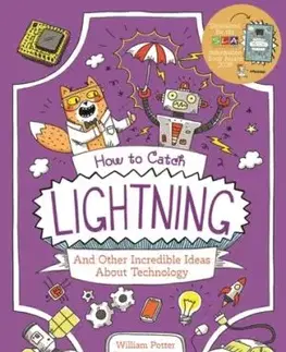 How to Catch Lightning and Other Incredible Ideas about Technology - William Potter