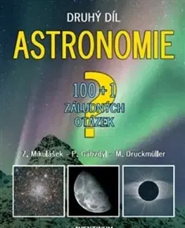 Astronomie - 100+1 záludných otázek, 2. díl - Miloslav Druckmüller, Pavel Gabzdyl, Zdeněk Mikulášek