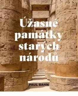Úžasné památky starých národů - Paul Bahn
