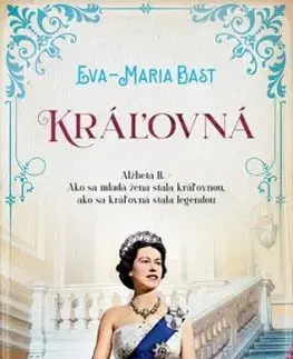 Kráľovná. Alžbeta II. - Eva-Maria Bast