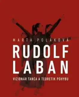 Rudolf Laban - vizionár tanca a teoretik pohybu - Marta Poláková