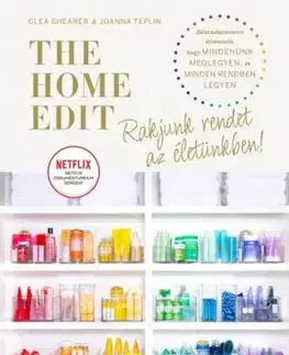 The Home Edit Life: Rakjunk rendet az életünkben! - Joanna Teplin