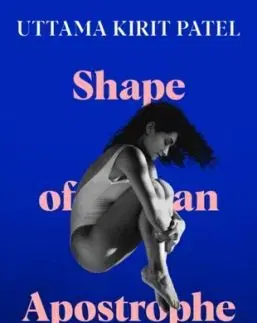 Shape of an Apostrophe - Uttama Kirit Patel