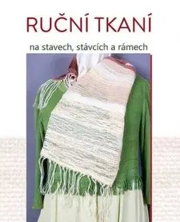 Ruční tkaní na stavech, stávcích a rámech - Iva Prošková