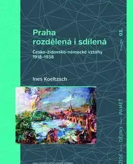 Praha rozdělená i sdílená - Ines Koeltzsch