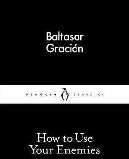 How to Use Your Enemies - Gracián Baltasar
