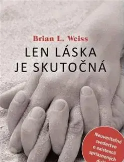 Len láska je skutočná - Brian L. Weiss