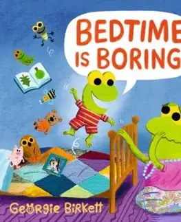 Bedtime Is Boring! - Georgie Birkett