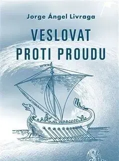 Veslovat proti proudu - Jorge A. Livraga