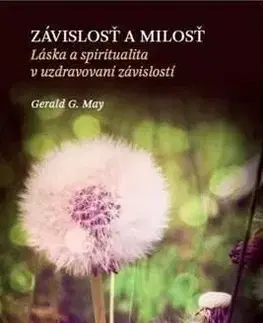 Závislosť a milosť - Gerald G. May