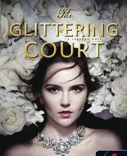 The Glittering Court – A ragyogó udvar (A ragyogó udvar 1.) - Richelle Mead