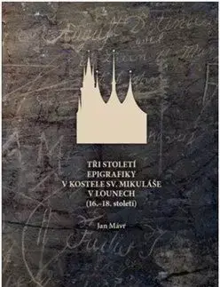 Tři století epigrafiky v kostele sv. Mikuláše v Lounech - Jan Mávr