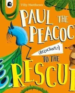 Paul the Peacock (Reluctantly) to the Rescue - Tilly Matthews