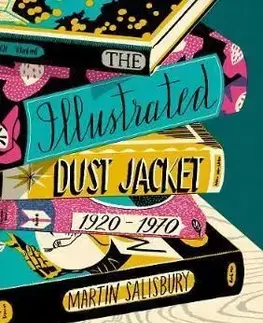 The Illustrated Dust Jacket 1920-1970 - Martin Salisbury