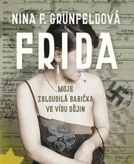 Frida. Moje zbloudilá babička ve víru dějin - Nina F. Grünfeld