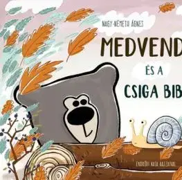 Medvendel és a csiga bibi - Ágnes Nagy-Németh
