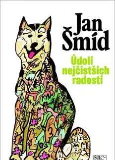 Údolí nejčistších radostí - Jan Šmíd