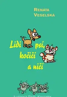 Lidi psí, kočičí a ničí - Renáta Veselská, Pavel Kantorek