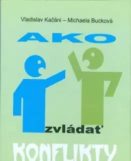 Ako zvládať konflikty - Michaela Bucková, Vladislav Kačáni
